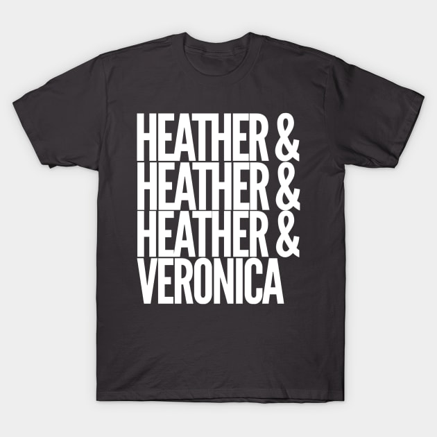 The Heathers and Veronica T-Shirt by Being Frank Designs